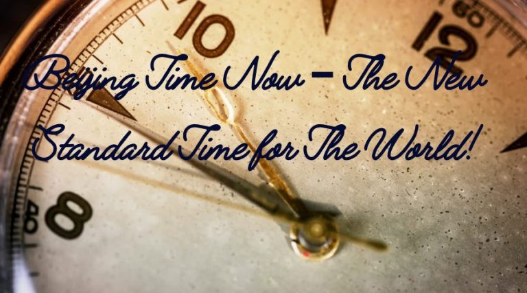 Beijing Time Now The New Standard Time For The World beijing-time-now-the-new-standard-time-for-the-world